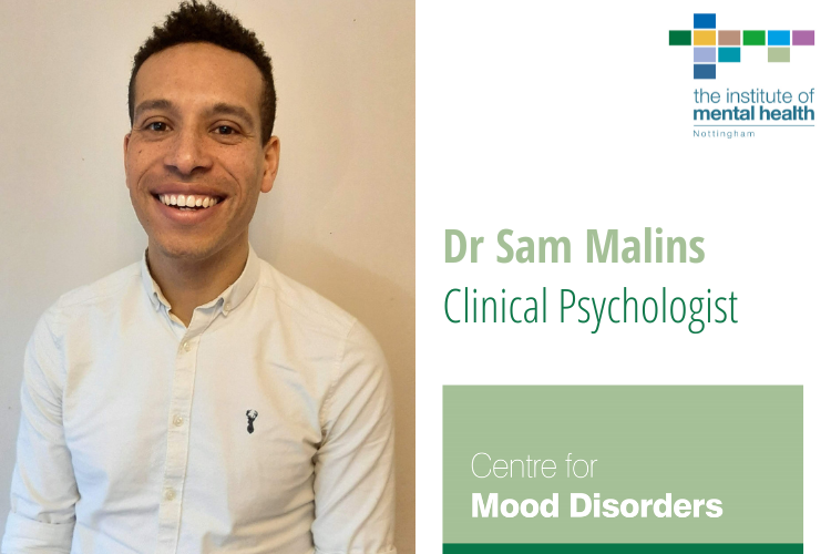 On the left a picture of Dr Sam Malins, on the top right the Institute of Mental Health logo, bottom right the Centre for Mood Disorders logo, right centre it reads Dr Sam Malins, Clinical Psychologist